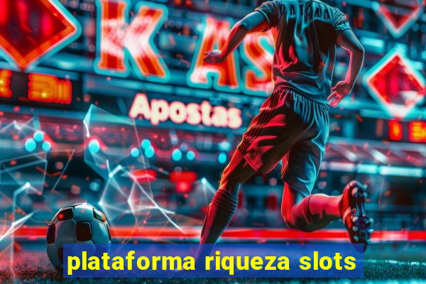 plataforma riqueza slots